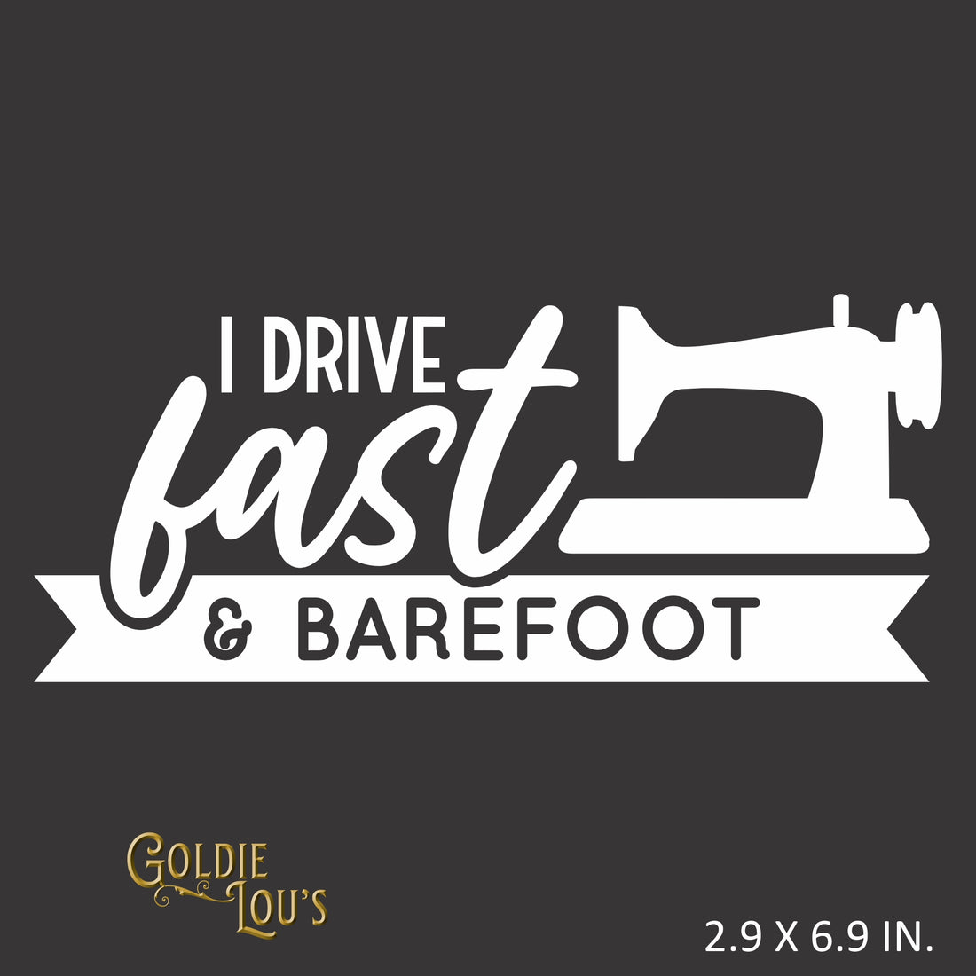 I Drive Fast and Barefoot Car Vinyl Decal Kit