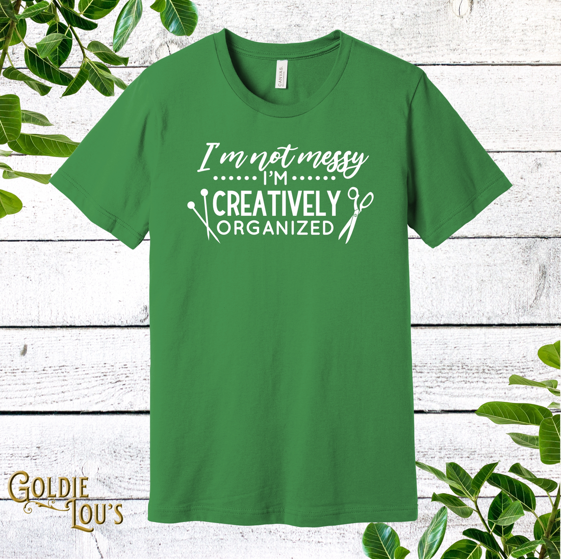 I'm Not Messy, I'm Creatively Organized T-shirt