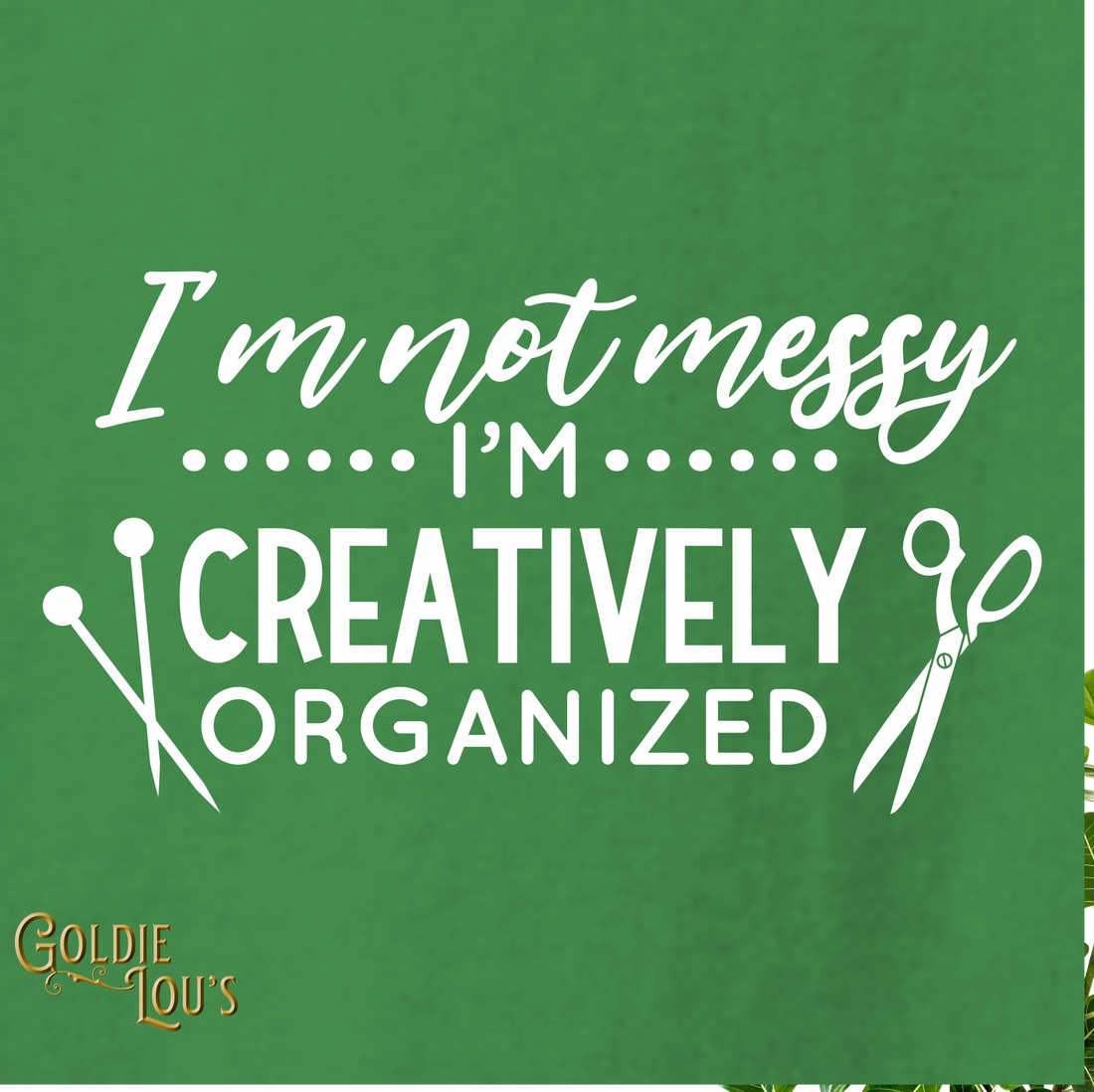 I'm Not Messy, I'm Creatively Organized T-shirt