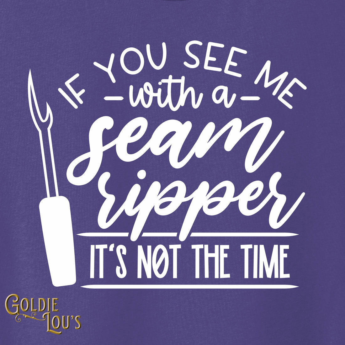 Seam Ripper - Not a Good Time Quilting T-shirt